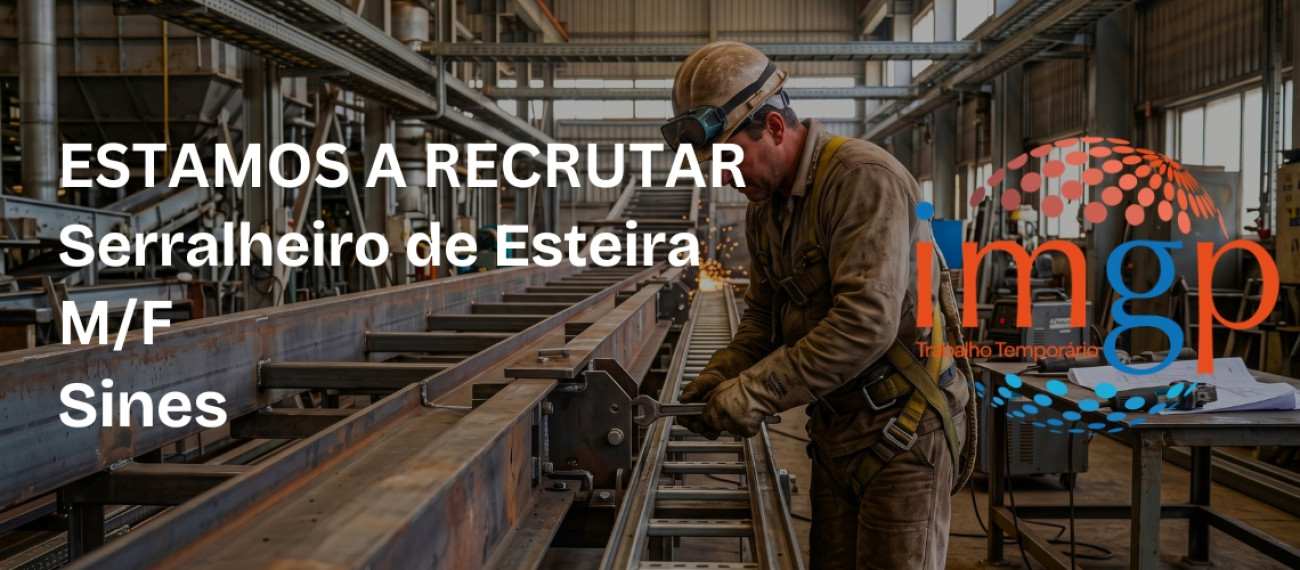 Serralheiro Esteira (M/F) — Sines